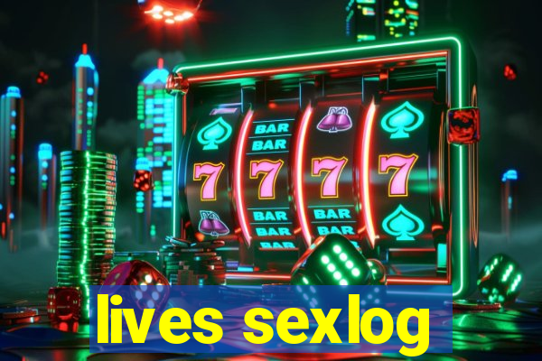 lives sexlog